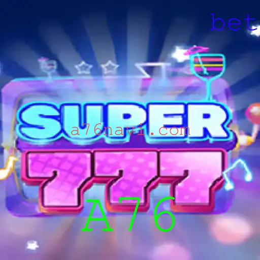 Super777: Uma Nova Dimensão de Entretenimento com A76