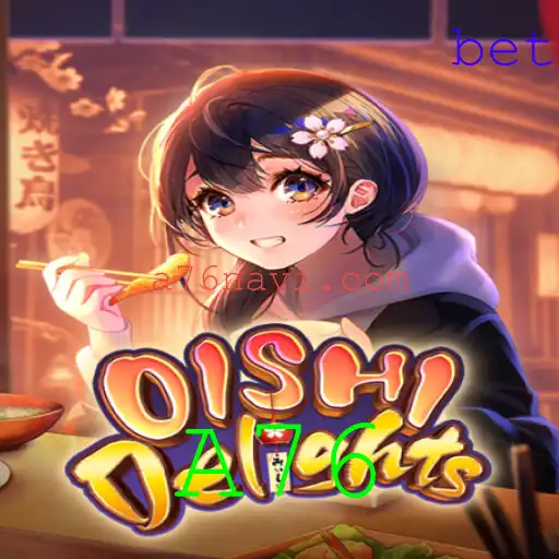 Descubra as Delícias do Jogo OishiDelights e a Estratégia 'A76'